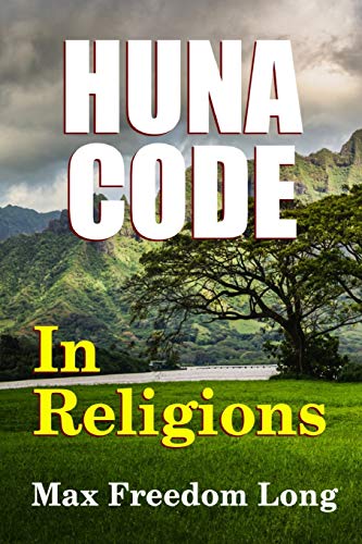 Long, Max Freedom The Huna Code In Religions