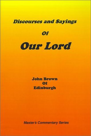 Discourses and Sayings of Our Lord: Volume I
