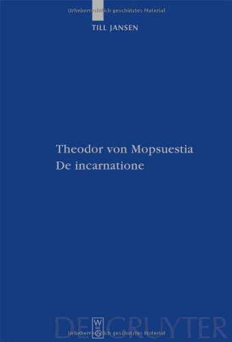 Theodore of Mopsuestia, de Incarnatione. the Transmission and Christology of the Greek and Latin Fragments Including a Text Edition (Patristische Texte Und Studien)