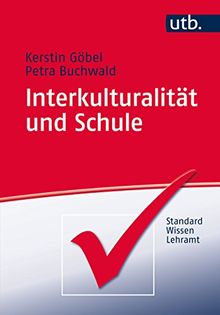 Interkulturalität und Schule: Migration - Heterogenität - Bildung (StandardWissen Lehramt, Band 4642)