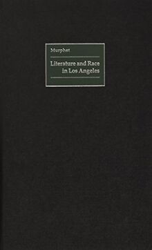 Literature and Race in Los Angeles (Cultural Margins, Band 8)