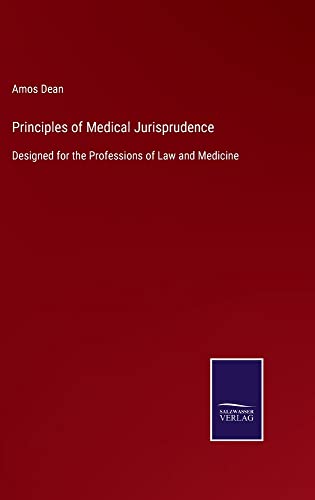 Principles of Medical Jurisprudence: Designed for the Professions of Law and Medicine