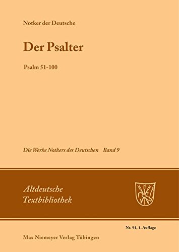 Die Werke Notkers des Deutschen: Der Psalter. Psalm 51-100. Neuausgabe Bd. 9