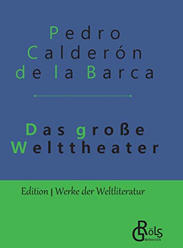 Das große Welttheater: Gebundene Ausgabe (Edition Werke der Weltliteratur - Gebundene Ausgabe)