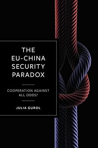 Eu-China Security Paradox: Cooperation Against All Odds?