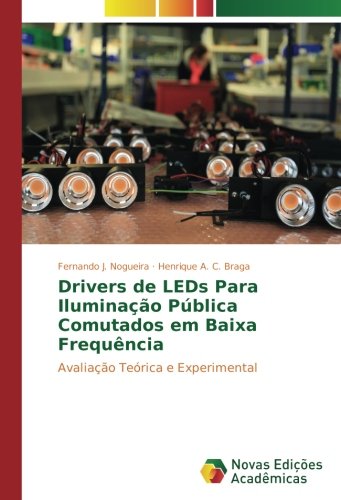 Drivers de LEDs Para Iluminação Pública Comutados em Baixa Frequência: Avaliação Teórica e Experimental