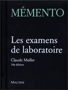 Les examens de laboratoire : liste des analyses biologiques, prélèvements, résultats normaux et pathologiques, épreuves fonctionnelles, système d'unités internationales