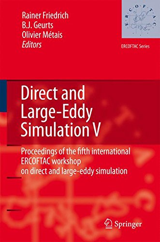 Direct and Large-Eddy Simulation V: Proceedings of the fifth international ERCOFTAC Workshop on direct and large-eddy simulation held at the Munich ... August 27-29, 2003 (ERCOFTAC Series)