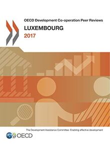 OECD Development Co-operation Peer Reviews OECD Development Co-operation Peer Reviews: Luxembourg 2017: Edition 2017