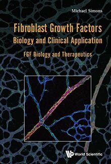 Fibroblast Growth Factors: Biology and Clinical Application: FGF Biology and Therapeutics