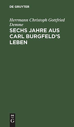 Sechs Jahre aus Carl Burgfeld’s Leben: Freundschaft, Liebe und Orden