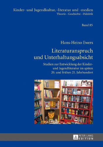 Literaturanspruch und Unterhaltungsabsicht: Studien zur Entwicklung der Kinder- und Jugendliteratur im späten 20. und frühen 21. Jahrhundert (Kinder- und Jugendkultur, -literatur und -medien)