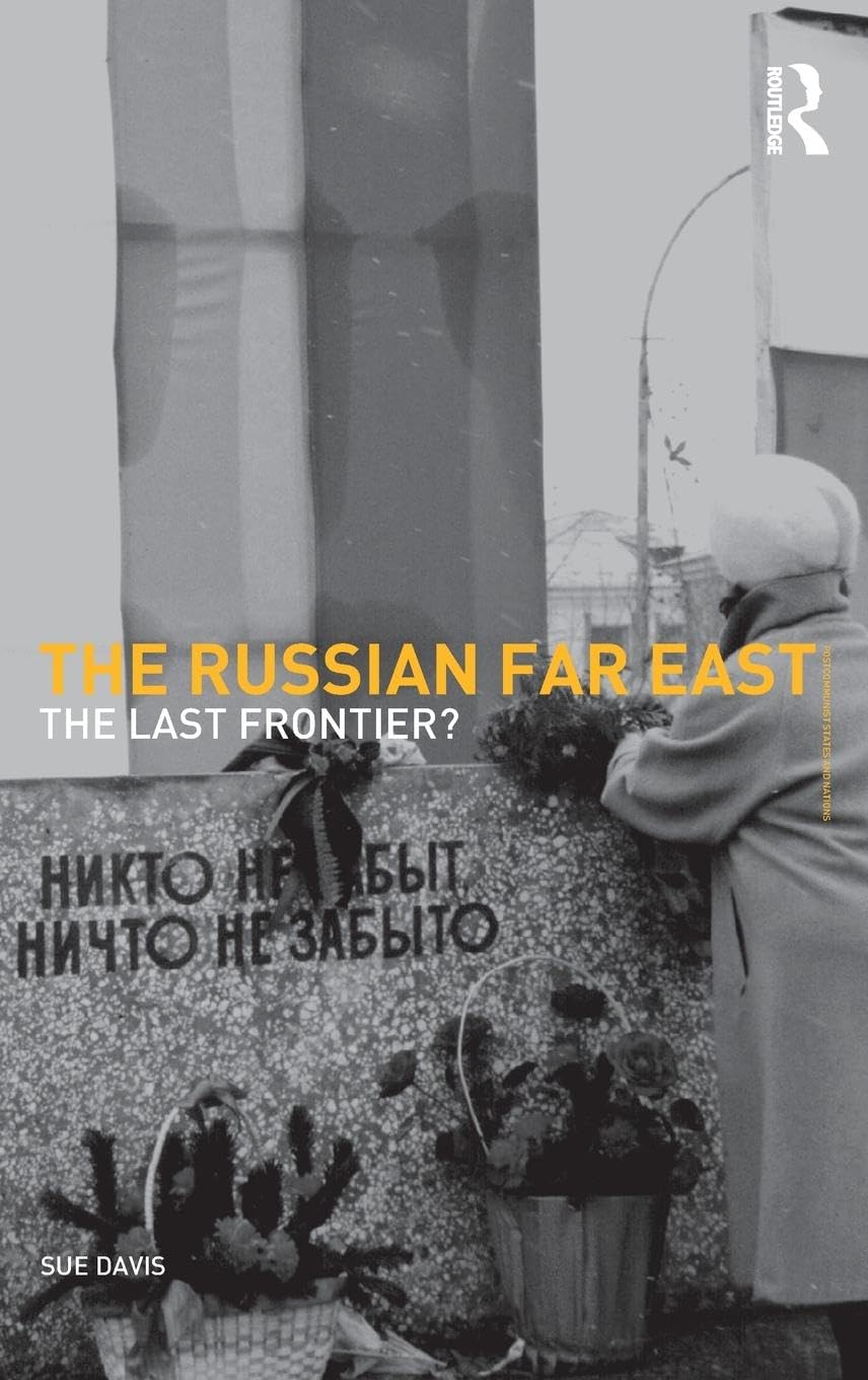 The Russian Far East: The Last Frontier? (Postcommunist States and Nations, Band 15)