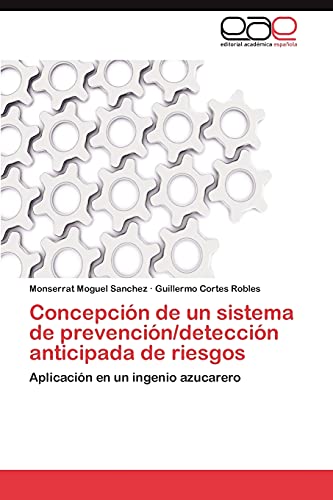 Concepción de un sistema de prevención/detección anticipada de riesgos: Aplicación en un ingenio azucarero