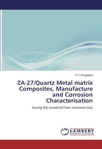 ZA-27/Quartz Metal matrix Composites, Manufacture and Corrosion Characterisation: Saving the mankind from corrosion loss