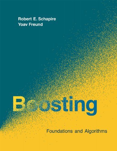 Schapire, Robert E. (Principal Researcher, Microsoft Boosting, Foundations And Algorithms (Adaptive Computation And Machine Learning)