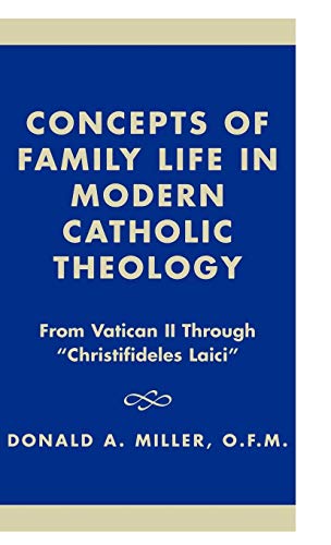 Concepts of Family Life in Modern Catholic Theology: From Vatican II through 'Christifideles Laici' (Distinguished Research)