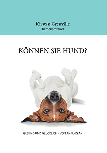 KÖNNEN SIE HUND?: GESUND UND GLÜCKLICH - VON ANFANG AN