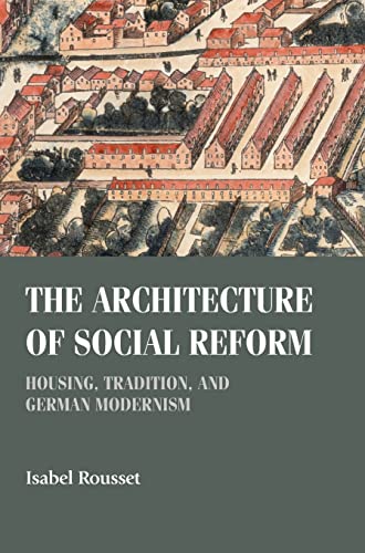 The architecture of social reform: Housing, tradition, and German Modernism (Studies in Design & Material Culture)