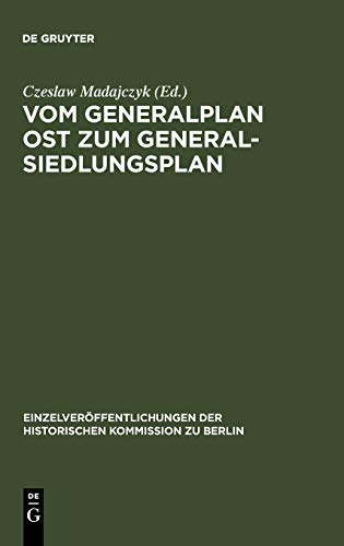 Vom Generalplan Ost zum Generalsiedlungsplan: Dokumente (Einzelveröffentlichungen der Historischen Kommission zu Berlin, 80, Band 80)