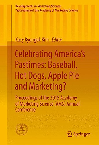 Celebrating America's Pastimes: Baseball, Hot Dogs, Apple Pie and Marketing?: Proceedings of the 2015 Academy of Marketing Science (AMS) Annual ... of the Academy of Marketing Science)