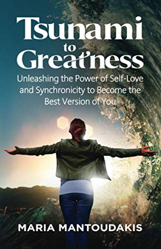 Tsunami to Greatness: Unleashing the Power of Self-Love and Synchronicity to Become the Best Version of You