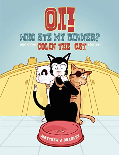 Oi! Who Ate My Dinner? And Other Colin the Cat Stories