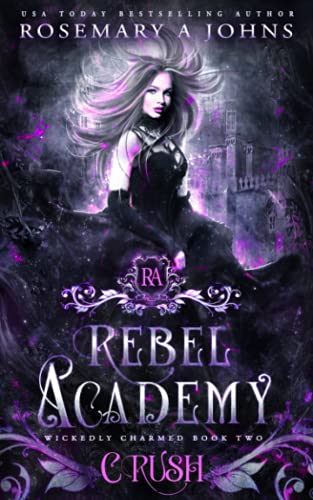 Rebel Academy: Crush: A Paranormal Academy Romance Series (Wickedly Charmed, Band 2)