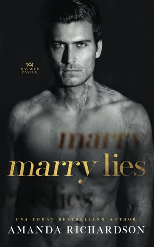 Amanda Richardson Marry Lies, A Marriage Of Convenience Romance (Ravaged Castle)