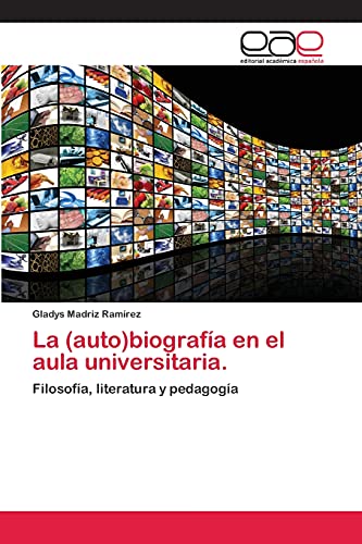 La (auto)biografía en el aula universitaria.: Filosofía, literatura y pedagogía