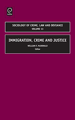 Immigration, Crime and Justice (Sociology of Crime Law & Deviance, Band 13)