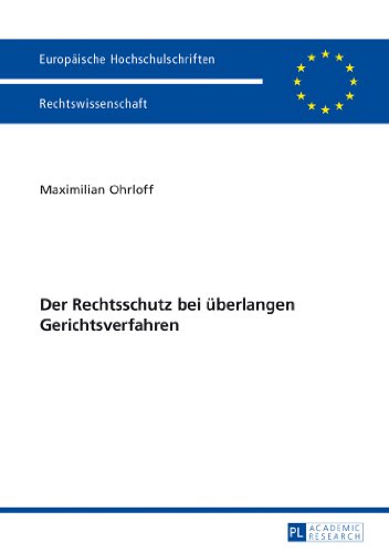 Der Rechtsschutz bei überlangen Gerichtsverfahren (Europäische Hochschulschriften - Reihe II)