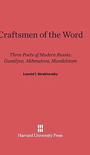 Craftsmen of the Word: Three Poets of Modern Russia: Gumilyov, Akhmatova, Mandelstam