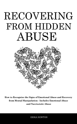 Recovering From Hidden Abuse: How to Recognize the Signs of Emotional Abuse and Recovery from Mental Manipulation - Includes Emotional Abuse and Narcissistic Abuse