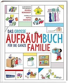 Das große Aufräumbuch für die ganze Familie: Ein Ratgeber für Familien mit Kindern zwischen zwei und zehn Jahren. Mit Geschichten, Liedern, Spielen und DIY-Ideen