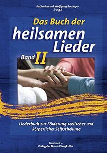 Das Buch der Heilsamen Lieder 2: Liederbuch zur Förderung seelischer und körperlicher Gesundheit