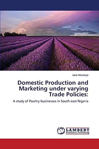 Domestic Production and Marketing under varying Trade Policies:: A study of Poultry businesses in South east Nigeria