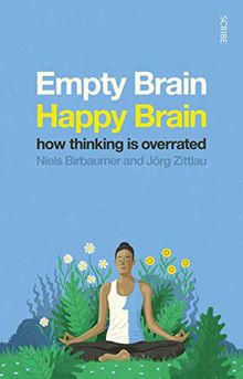 Empty Brain, Happy Brain: How Thinking is Overrated