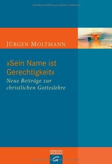 "Sein Name ist Gerechtigkeit": Neue Beiträge zur christlichen Gotteslehre