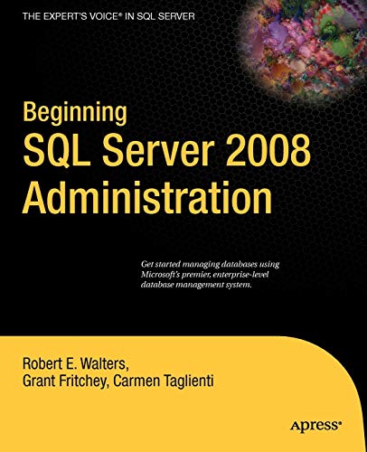 Beginning Sql Server 2008 Administration (Expert's Voice in SQL Server)