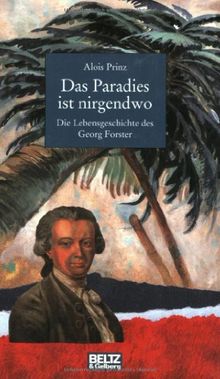 Das Paradies ist nirgendwo: Die Lebensgeschichte des Georg Forster. (Gulliver / Biographie)