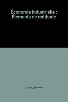 Économie industrielle : Éléments de méthode