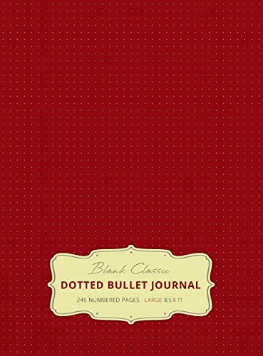 Large 8.5 x 11 Dotted Bullet Journal (Burgundy #4) Hardcover - 245 Numbered Pages