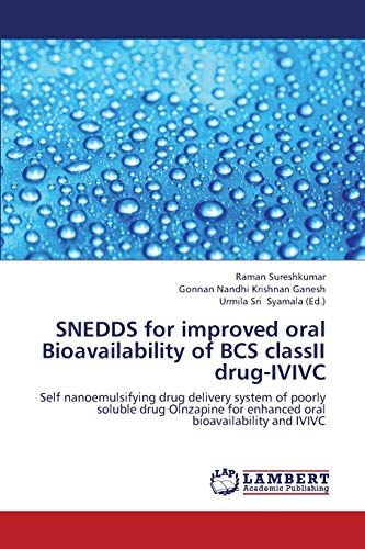 SNEDDS for improved oral Bioavailability of BCS classII drug-IVIVC: Self nanoemulsifying drug delivery system of poorly soluble drug Olnzapine for enhanced oral bioavailability and IVIVC