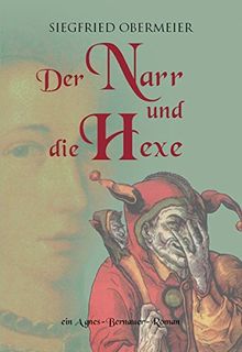 Der Narr und die Hexe: Ein Agnes-Bernauer-Roman