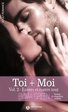 Toi + moi. Vol. 2. Envers et contre tout