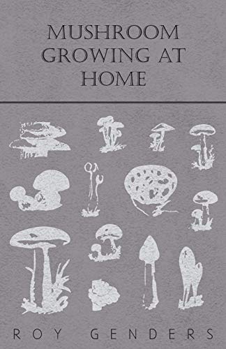 Roy Genders Mushroom Growing At Home