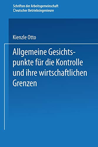 Allgemeine Gesichtspunkte für die Kontrolle und ihre wirtschaftlichen Grenzen (Schriften der Arbeitsgemeinschaft Deutscher Betriebsingenieure)