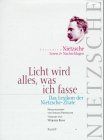 Licht wird alles, was ich fasse. Lexikon der Nietzsche- Zitate. Friedrich Nietzsche. Lesen und Nachschlagen