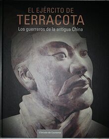 El ejercito de Terracota : los guerreros de la antigua China